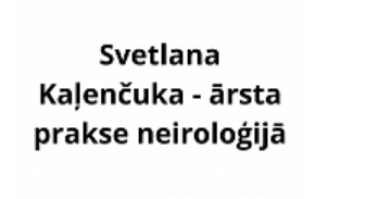Svetlana Kaļenčuka - ārsta prakse neiroloģijā