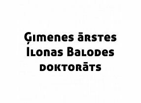 Limbažu novada ģimenes ārstes Ilonas Balodes doktorāts, IU
