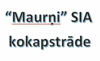 "Mauriņi 57" SIA, kokapstrāde